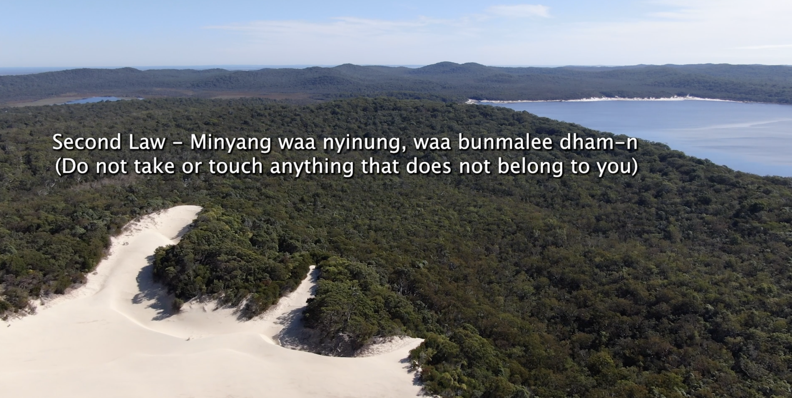 Second Law- Minyang waa nyinung, waa bunmalee dham-n (Do not take or touch anything that does not belong to you).