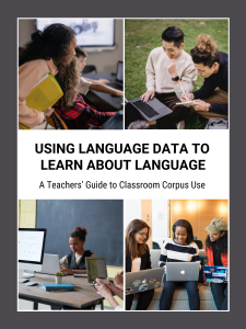 Using Language Data to Learn About Language: A Teachers' Guide to Classroom Corpus Use book cover